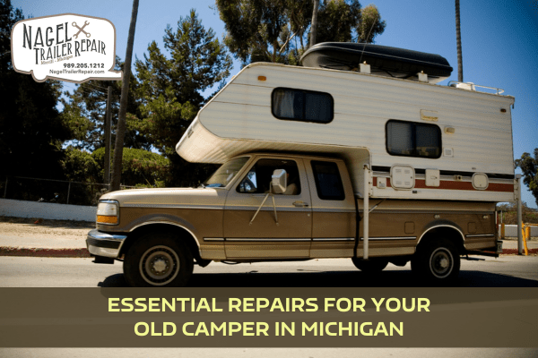 Essential Repairs for Your Old Camper in Michigan